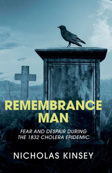 Remembrance Man: Fear and despair during the 1832 cholera epidemic