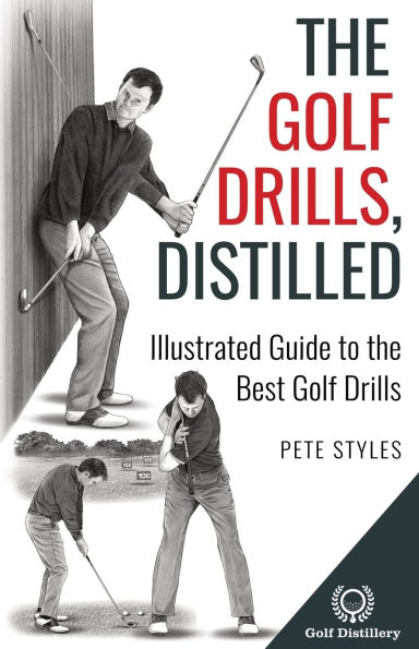 the Golf Drills, Distilled: Illustrated Guide to Best Drills