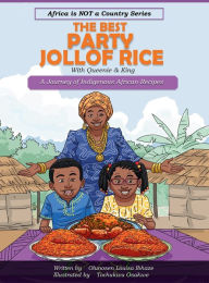 Title: The Best Party Jollof Rice: A Journey of indigenous African recipes, Author: Olunosen Louisa Ibhaze