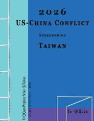 Title: 2026 US-China Conflict surrounding Taiwan, Author: Ye Qiquan