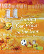 Finding Your Place On The Team: Exploring the Sacral Chakra A Courageous Tale of Friendship, Emotions & Self-Love for Kids Aged 7+ Vulnerability, Connection & Personal Growth (Book 3)