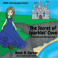Free ibook downloads The Secret of Sparkles' Cove: A Princess and Mermaid Tale