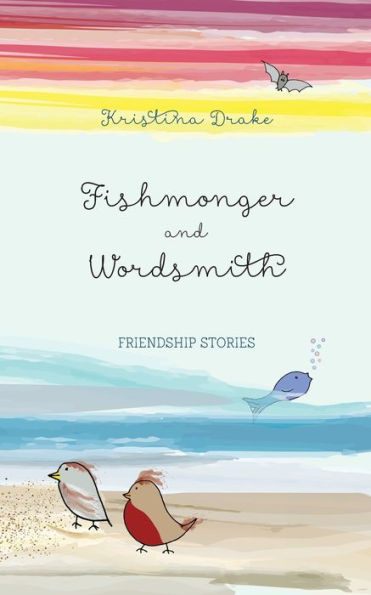 Fishmonger and Wordsmith: Friendship stories