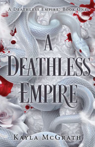 Title: A Deathless Empire, Author: Kayla McGrath