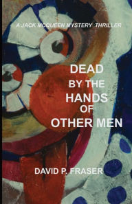 Title: Dead by the Hands of Other Men, Author: David Peter Fraser