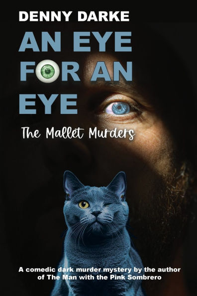 An Eye For An Eye: The Mallet Murders: A comedic dark murder mystery.