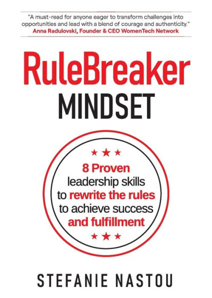 RuleBreaker Mindset: 8 Proven leadership skills to rewrite the rules to achieve success and fulfillment