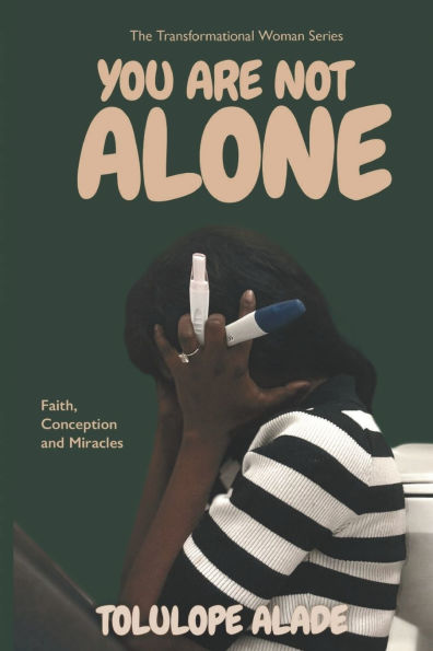 You Are Not Alone: Story of Faith and Conception
