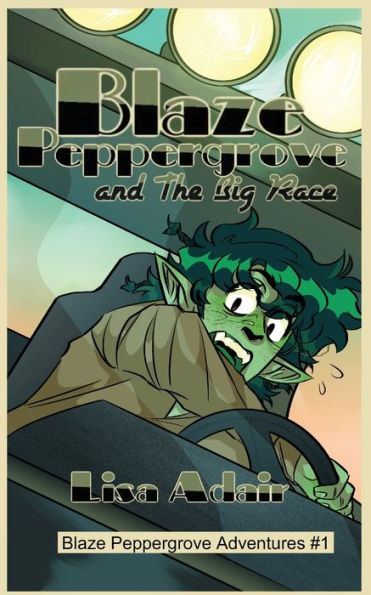 Blaze peppergrove and the Big Race: Blaze Peppergrove Adventures #1