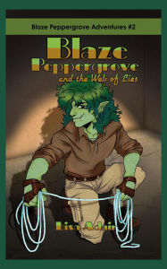 Title: Blaze Peppergrove and the Web of Lies: Blaze Peppergrove Adventures #2, Author: Lisa Adair