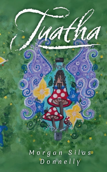 Tuatha: Soulful fables and parables of enchanted change and whimsical magic