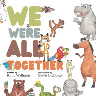 Title: We Were All Together, Author: Steve Giddings