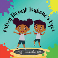 Title: Autism Through Isabelle's Eyes, Author: Tammesha Cox