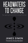 Headwaters to Change: Navigating Growth, Cultivating Presence