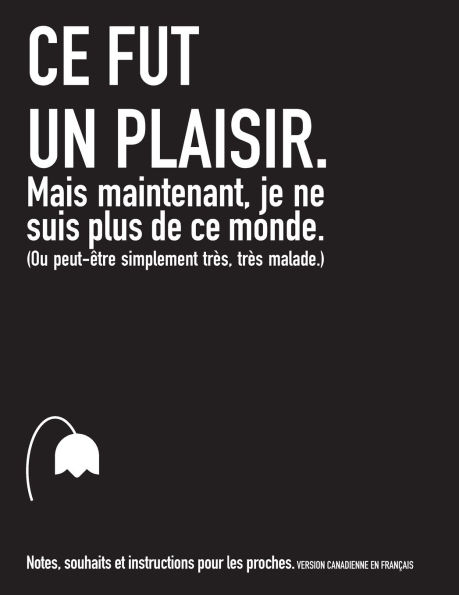 Ce fut un plaisir. Mais maintenant, je ne suis plus de ce monde. (Ou peut-Ã¯Â¿Â½tre simplement trÃ¯Â¿Â½s, trÃ¯Â¿Â½s malade.) (CANADA)