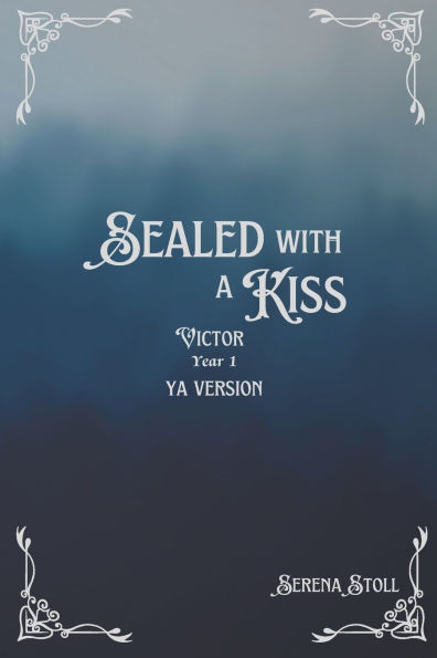 Sealed with a Kiss: Victor Year 1 YA Version