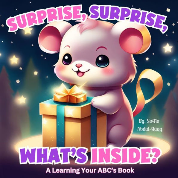 Surprise, Surprise, What's Inside?: A Learning Your ABC's Book