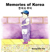 Title: Memories of Korea 한국의 추억: Bilingual Korean-English Children's Book, Author: Seong Min Yoo