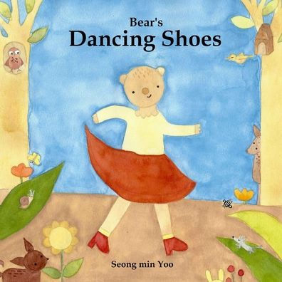 Bear's Dancing Shoes: New edition of the beautiful picture book about creative movement for young kids