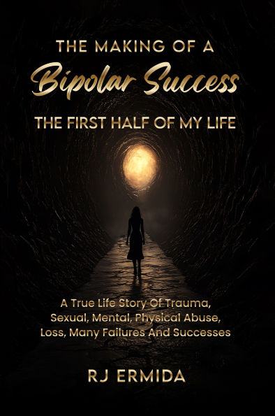 The Making of a Bipolar Success: The First Half of my Life