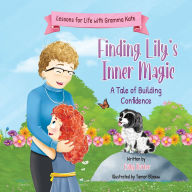 Title: Finding Lily's Inner Magic: A Tale of Building Confidence, Author: Cathy Barker