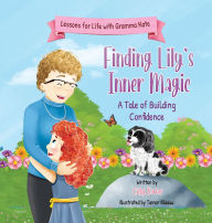 Title: Finding Lily's Inner Magic: A Tale of Building Confidence, Author: Cathy Barker