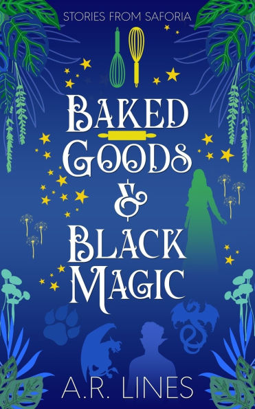 Baked Goods & Black Magic: Stories from Saforia