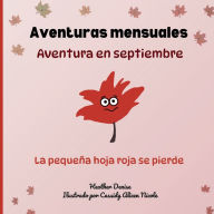 Title: Aventura en septiembre: La pequeï¿½a hoja roja se pierde, Author: Heather Denise