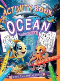 Title: Activity Book, Ocean Playtime For Kids: Under the Sea Activity Book, with over 100 Activities for Ages 5-8., Author: Soori A. Spring
