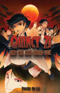 Title: Quincy Zi and the Nine-Tailed Fox, Author: Phoebe An Lee