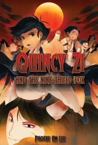 Title: Quincy Zi and the Nine-Tailed Fox, Author: Phoebe An Lee