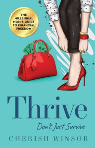 Title: Thrive: Don't Just Survive, Author: Cherish Winsor