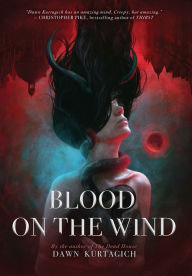 Title: Blood on the Wind, Author: Dawn Kurtagich