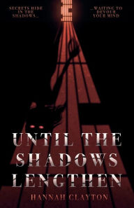 Title: Until the Shadows Lengthen, Author: Hannah Clayton