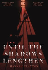 Title: Until the Shadows Lengthen, Author: Hannah Clayton