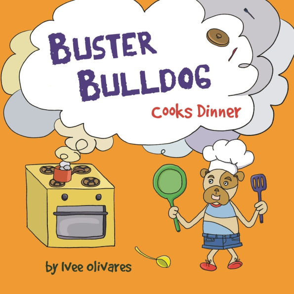 Buster Bulldog Cooks Dinner: Children's Book About Food