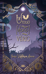 Title: Utolsó [dene]vérig, Author: Viktória Anna Imre