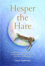 Title: Hesper the Hare, Author: Laura Timberley
