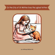 Title: In the City of St Mitten lives the ugliest kitten, Author: Anthony McCarrick