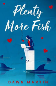 Title: Plenty More Fish, Author: Dawn Martin