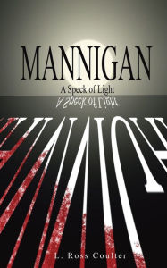 Title: Mannigan - A Speck of Light, Author: L. Ross Coulter