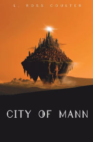 Title: City of Mann, Author: L. Ross Coulter
