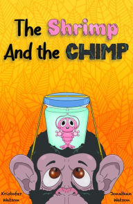 Title: The Shrimp and the Chimp, Author: Kristofer Watson