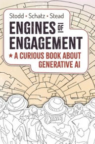 Title: Engines of Engagement - A Curious Book about Generative AI, Author: Julian Stodd