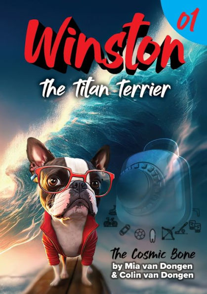 Winston The Titan Terrier: The Cosmic Bone (Book 1)