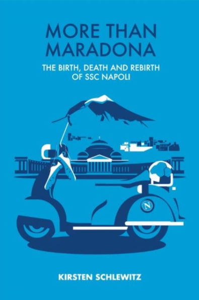 More than Maradona: The Birth, Death and Rebirth of SSC Napoli