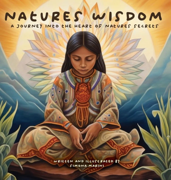 Natures Wisdom: A Journey into the Heart of Nature's Secrets