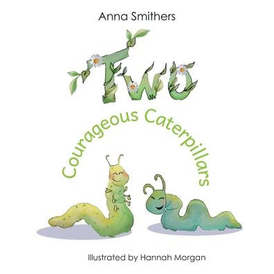 Two Courageous Caterpillars: a cute picture book about courage and friendship for children aged 3-6