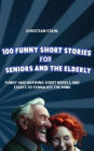 100 Funny Short Stories for Seniors and the Elderly: Funny and Inspiring Short Novels and Essays to Stimulate the Mind