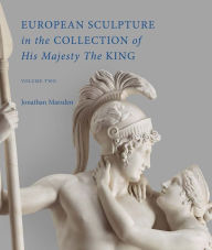 Title: European Sculpture in the Collection of His Majesty The King, Author: Jonathan Marsden